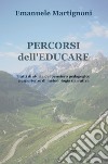 Percorsi dell'educare. Tratti di storia del pensiero pedagogico e esperienze di metodologia narrativa libro di Martignoni Emanuele