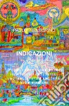 Indicazioni. Poesie, canzoni e cover di brani musicali su tematiche surreali, visionarie, allegoriche, sociali e politiche libro