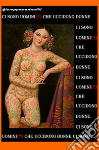 Ci sono uomini (?) che uccidono donne