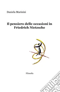 Il pensiero delle occasioni in Friedrich Nietzsche libro
