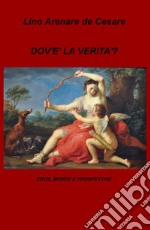 Dov'è la verità? Eros, morte e prospettive