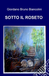 Sotto il roseto libro