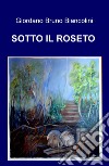 Sotto il roseto libro