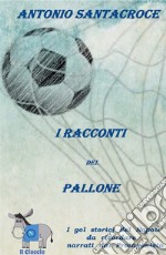 «I racconti del pallone». I gol più belli della storia del Napoli raccontati dal protagonista principale: il pallone libro