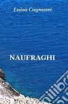 Naufraghi libro di Cagnassi Luisa