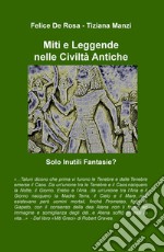 Miti e leggende nelle civiltà antiche. Solo inutili fantasie? libro