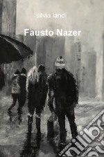 Fausto Nazer. Ediz. illustrata libro