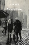Fausto Nazer. Ediz. illustrata libro