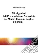 Gli algoritmi dell'economista e sacerdote dei misteri eleusini degli... algoritmi libro