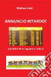 Annuncio ritardo! (Aneddoti di un viaggiatore seriale) libro di Aiuti Matteo