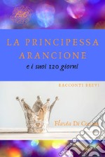 La principessa arancione e i suoi 120 giorni