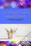 La principessa arancione e i suoi 120 giorni libro