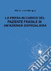 La presa in carico del paziente fragile in un'azienda ospedaliera libro