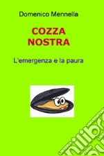 Cozza nostra. L'emergenza e la paura libro