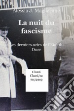 La nuit du fascisme. Les derniers actes de l'Etat du Duce