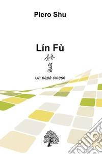 Lín Fù. Un papà cinese libro