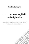 ... Come fogli di carta igienica. Un'altra storia sulla II Guerra Mondiale, un'altra storia di vite derubate, svendute e buttate via... libro