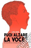 Puoi alzare la voce? Marketing della voce, strategie per public speaking e podcast libro