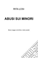 Abusi sui minori. Breve viaggio nel diritto e nella societa libro