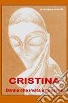 Cristina. Donna che invita a riflettere libro