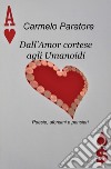 Dall'amor cortese agli umanoidi. Poesie, aforismi e pensieri libro