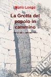 La grotta del popolo in cammino libro di Longo Mario