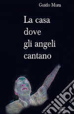 La casa dove gli angeli cantano libro