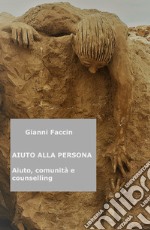 Aiuto alla persona. Aiuto, comunita e counselling