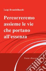 Percorreremo assieme le vie che portano all'essenza