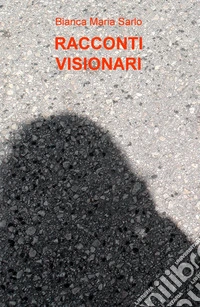 Racconti visionari libro