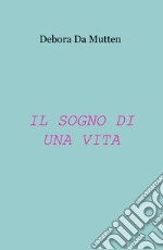 Il sogno di una vita libro