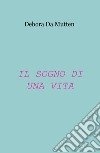 Il sogno di una vita libro