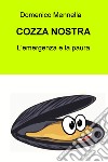 Cozza nostra. L'emergenza e la paura libro