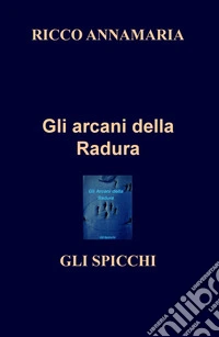 Gli spicchi. Gli arcani della radura libro