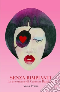 Senza rimpianti. Le avventure di Carmen Bastiglia libro