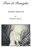 Foto di famiglia (estratti di storie vere) libro di Cavera Valentina