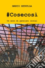 #Cosecosì. Un anno di pensieri social