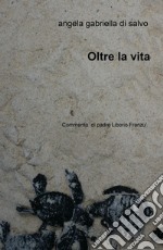 Oltre la vita libro