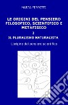 Le origini del pensiero filosofico, scientifico e metafisico. Vol. 2: Il pluralismo naturalista. L'origine del pensiero scientifico libro