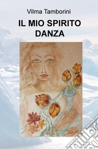 Il mio spirito danza libro