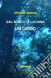 Dal bosco di Lucania un grido libro di Salerno Michele