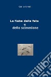 La fiaba della fata e dello scimmione. Ediz. illustrata libro