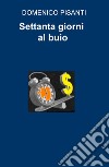 Settanta giorni al buio libro