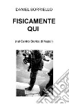 Fisicamente qui (nel centro storico di Napoli) libro