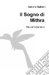 Il sogno di Mithra. Racconto esoterico libro di Sabioni Sandro