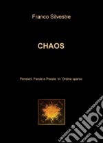 Chaos. Pensieri, parole e poesie in ordine sparso libro