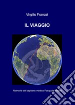 Il viaggio. Memorie del capitano medico Pasquale Mazza libro