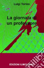 La giornata di un professore libro