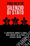 Silenzio di Stato. Il libro che ha cambiato il corso delle indagini sulla strage di Piazza Fontana libro di Nicotri Pino