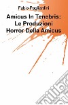 Amicus in tenebris: le produzioni horror della Amicus libro di Pagliardini Fabio